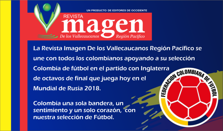 La Revista Imagen De los Vallecaucanos Región Pacífico se une con todos los colombianos apoyando a su selección Colombia de fútbol La Revista Imagen De los Vallecaucanos Región Pacífico se une con todos los colombianos apoyando a su selección Colombia de fútbol