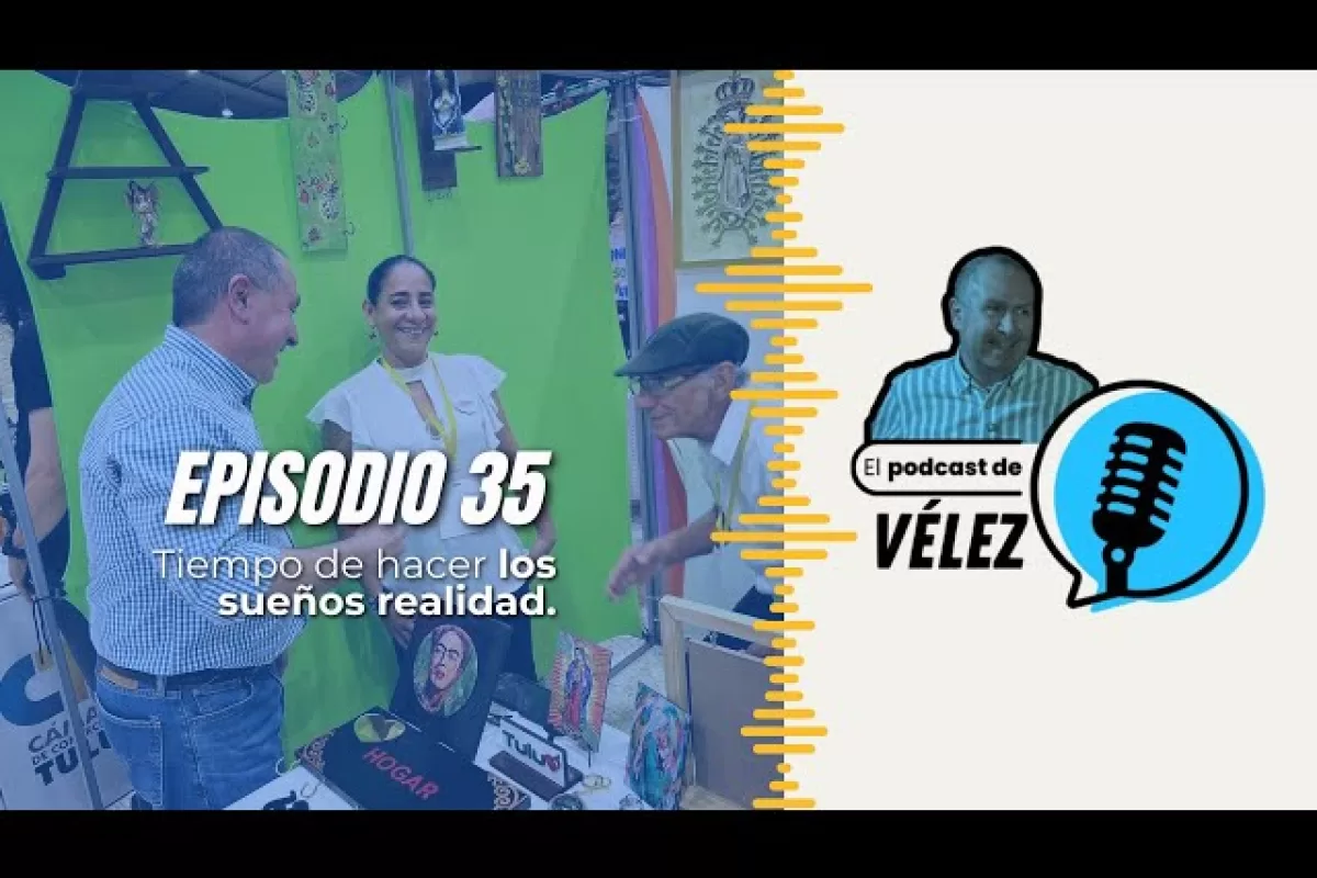 El Pod cast de Vélez Episodio 35, Tiempo de hacer los sueños realidad!