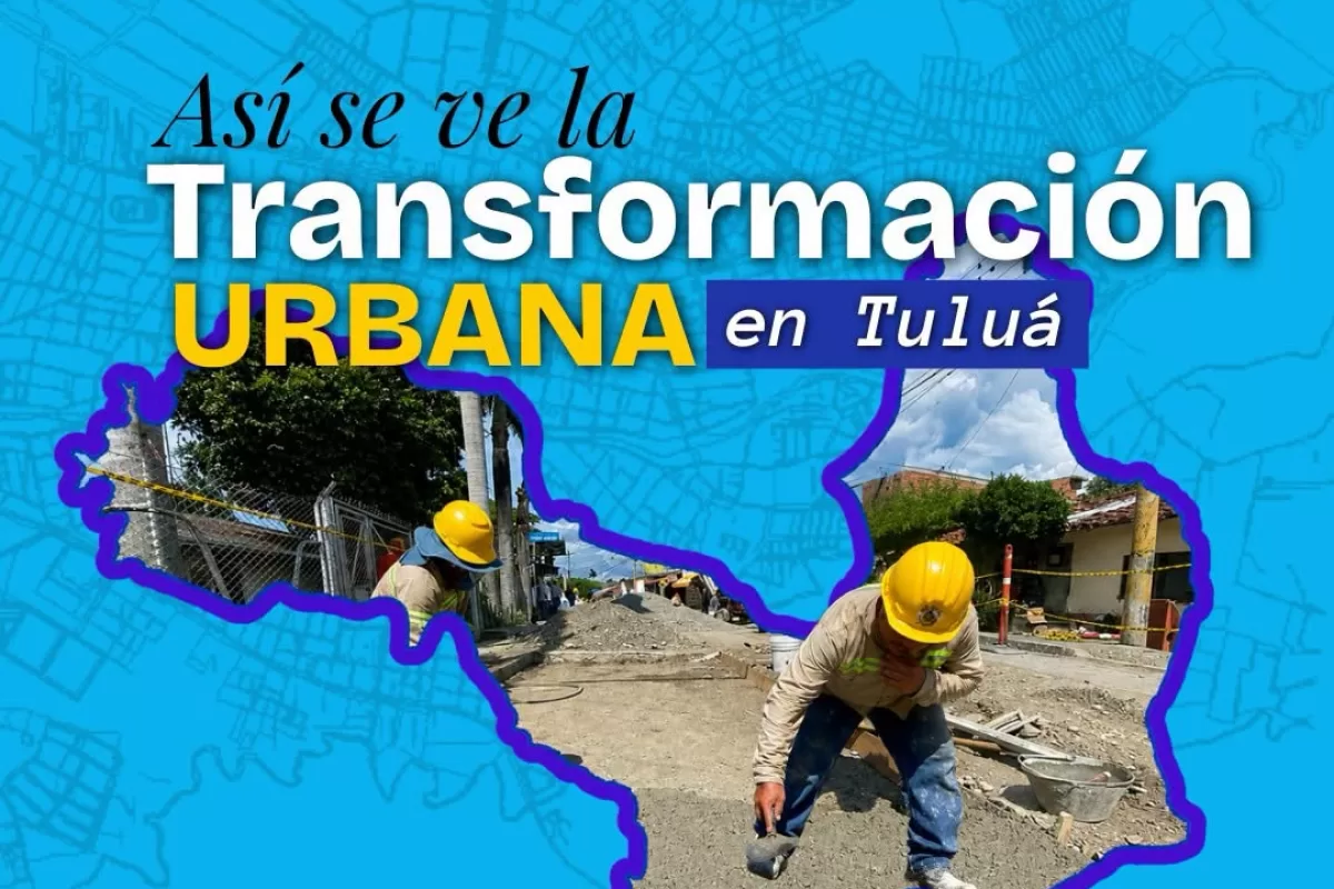 ¡Así se ve la transformación de Tuluá!